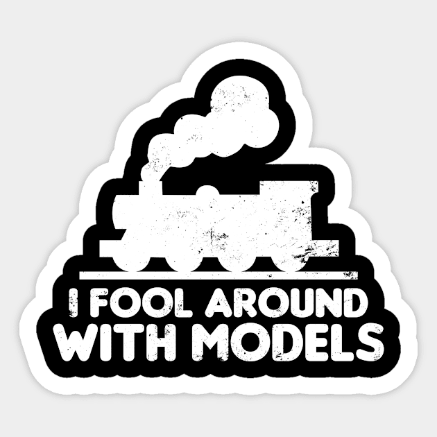 Model Railroad Shirt | Fool Around With Models Gift Sticker by Gawkclothing